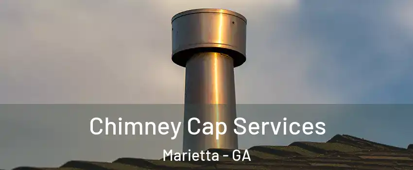  Chimney Cap Services Marietta - GA