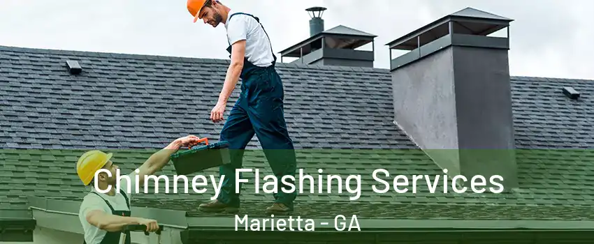 Chimney Flashing Services Marietta - GA