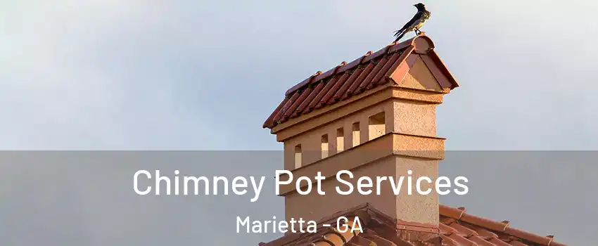  Chimney Pot Services Marietta - GA