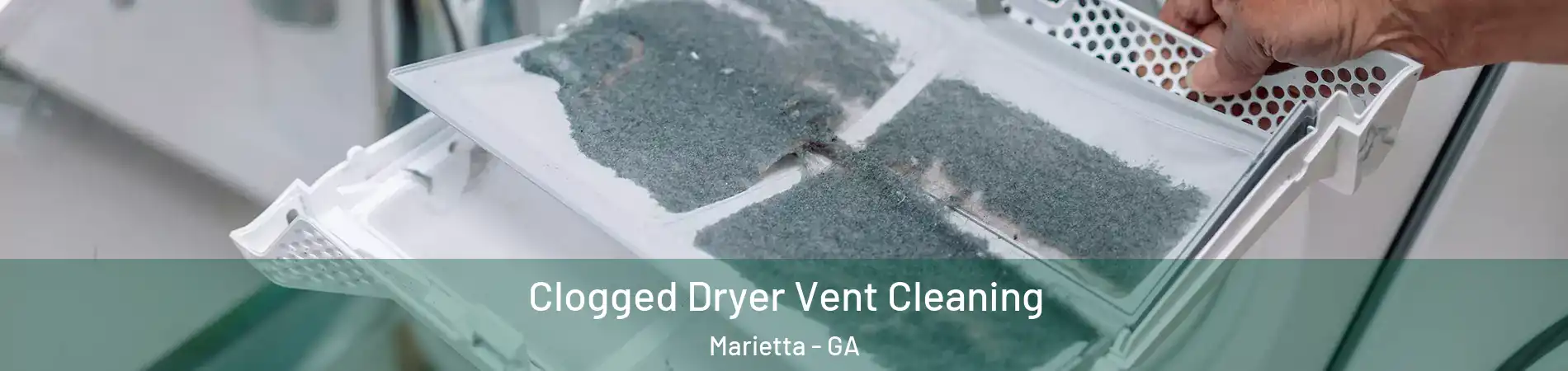  Clogged Dryer Vent Cleaning Marietta - GA