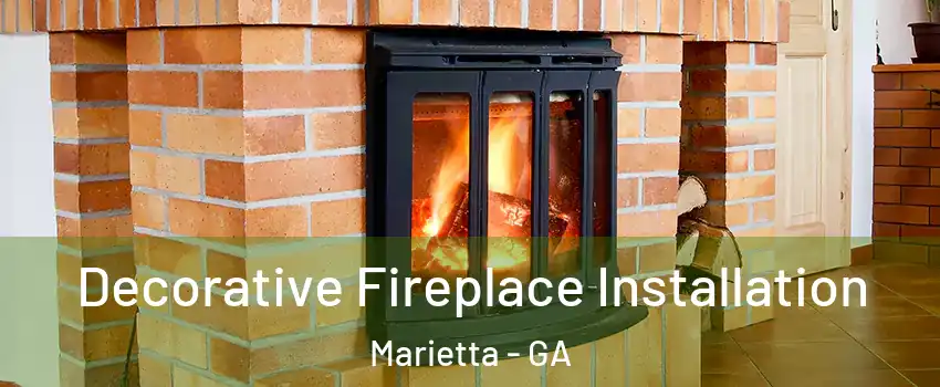  Decorative Fireplace Installation Marietta - GA