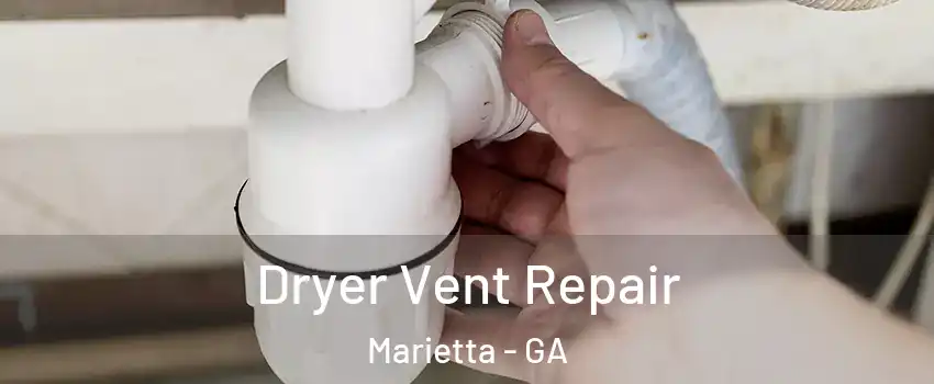  Dryer Vent Repair Marietta - GA