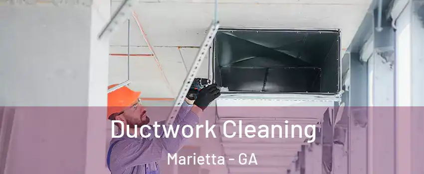  Ductwork Cleaning Marietta - GA