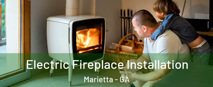  Electric Fireplace Installation Marietta - GA