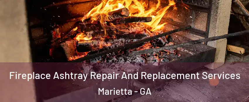  Fireplace Ashtray Repair And Replacement Services Marietta - GA