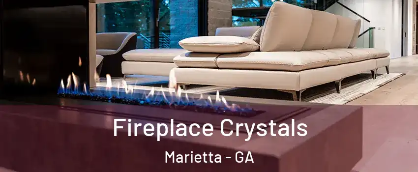  Fireplace Crystals Marietta - GA