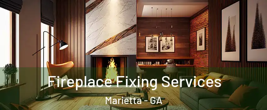  Fireplace Fixing Services Marietta - GA
