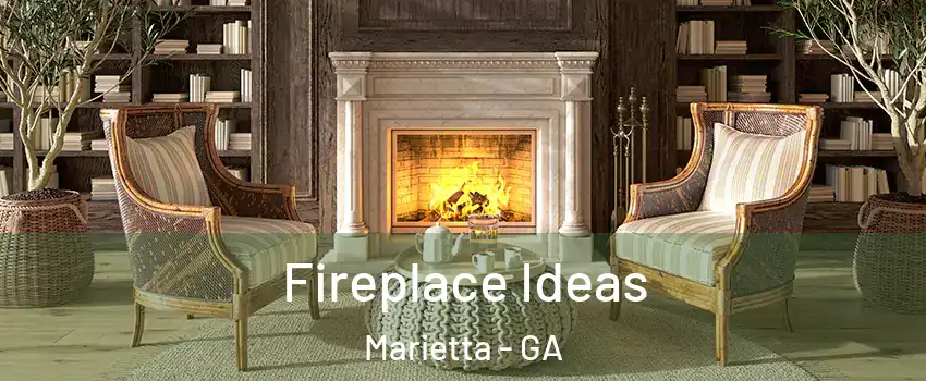  Fireplace Ideas Marietta - GA