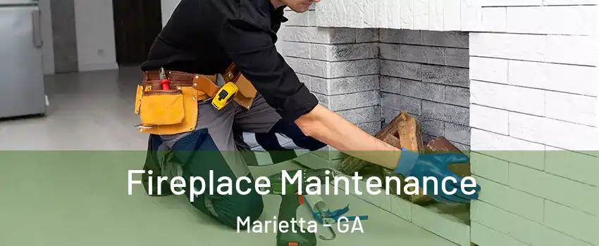  Fireplace Maintenance Marietta - GA
