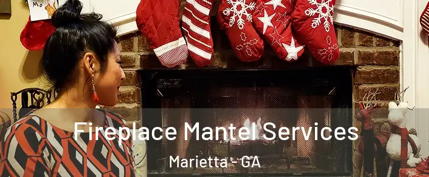  Fireplace Mantel Services Marietta - GA
