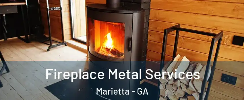 Fireplace Metal Services Marietta - GA