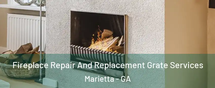  Fireplace Repair And Replacement Grate Services Marietta - GA