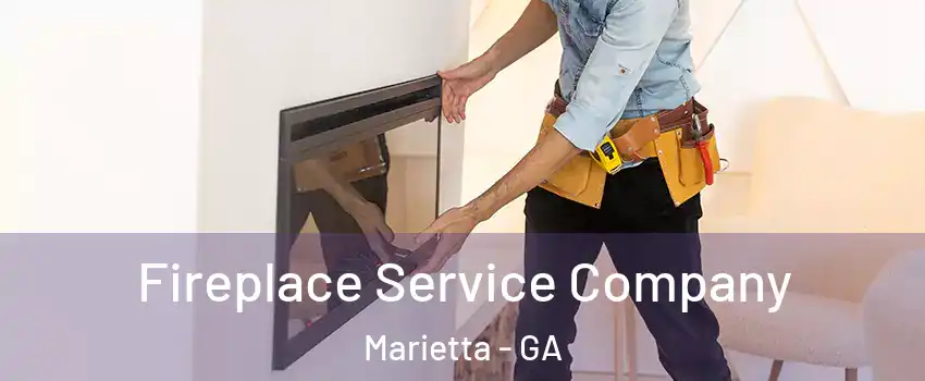 Fireplace Service Company Marietta - GA