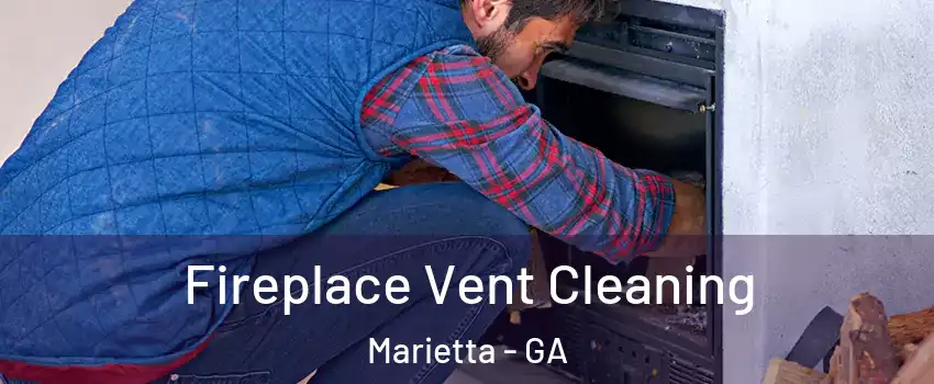  Fireplace Vent Cleaning Marietta - GA