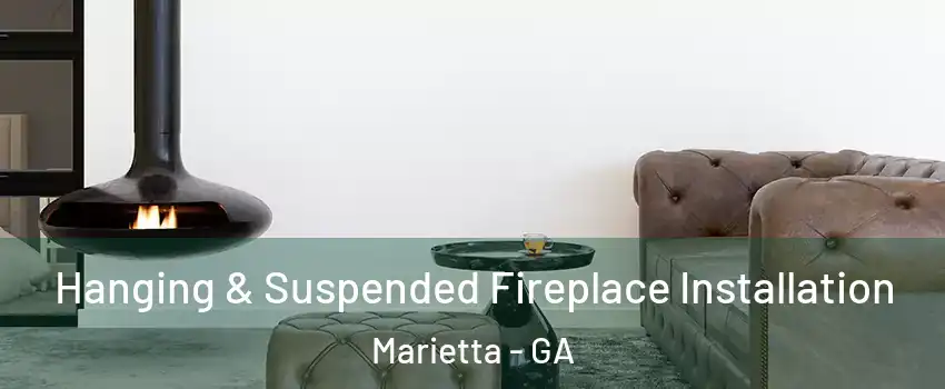  Hanging & Suspended Fireplace Installation Marietta - GA