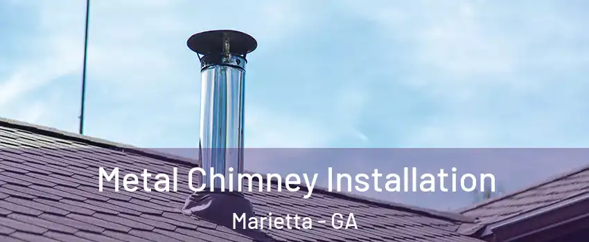  Metal Chimney Installation Marietta - GA