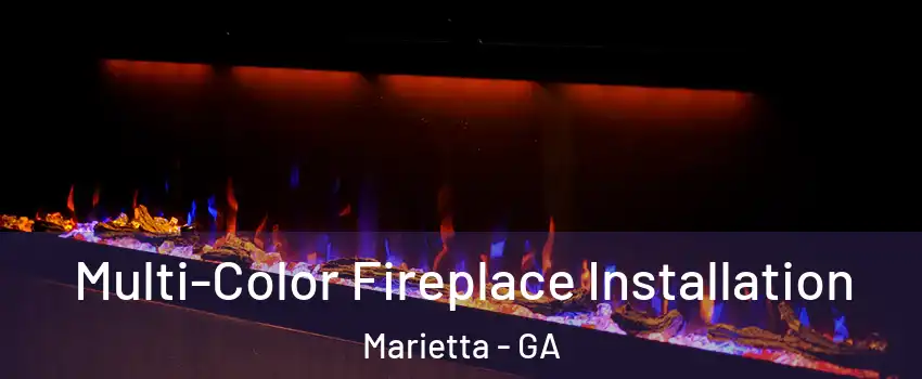  Multi-Color Fireplace Installation Marietta - GA