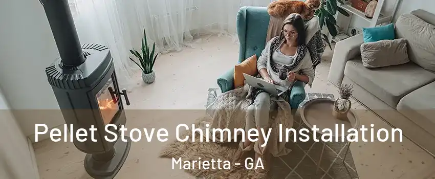  Pellet Stove Chimney Installation Marietta - GA
