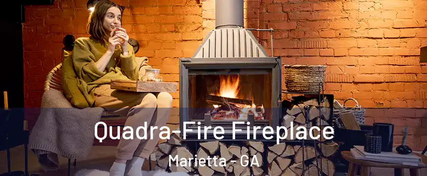  Quadra-Fire Fireplace Marietta - GA