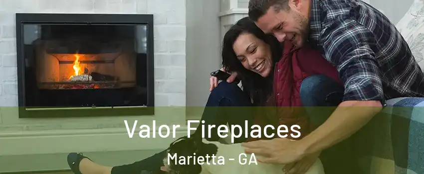  Valor Fireplaces Marietta - GA