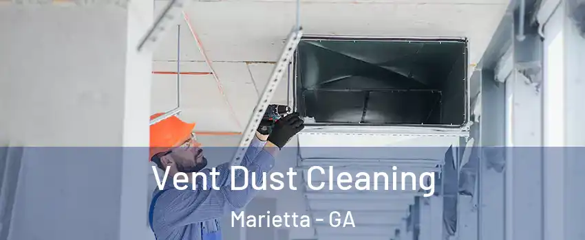  Vent Dust Cleaning Marietta - GA