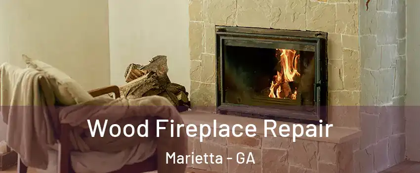  Wood Fireplace Repair Marietta - GA